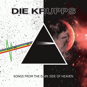 Die Krupps : Songs from the Dark Side of Heaven